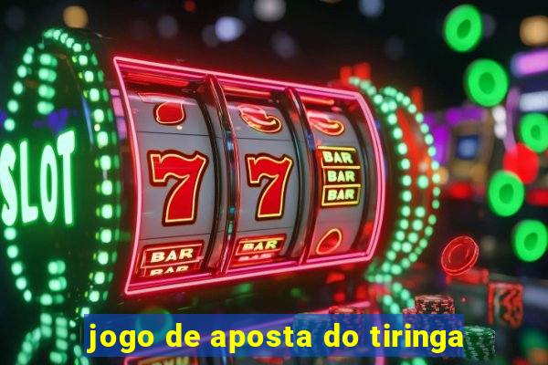 jogo de aposta do tiringa